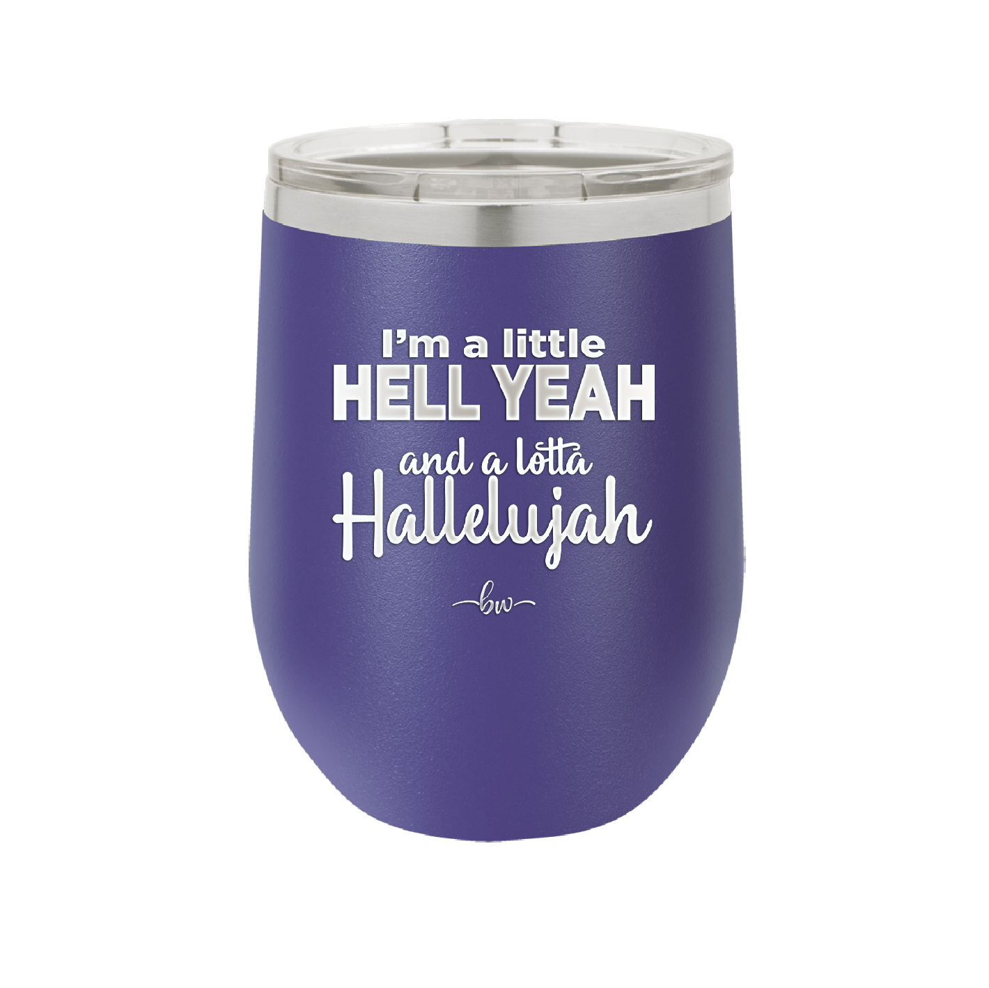 I'm a Little Hell Yeah and a Lotta Hallelujah - Laser Engraved Stainless Steel Drinkware - 2336 -
