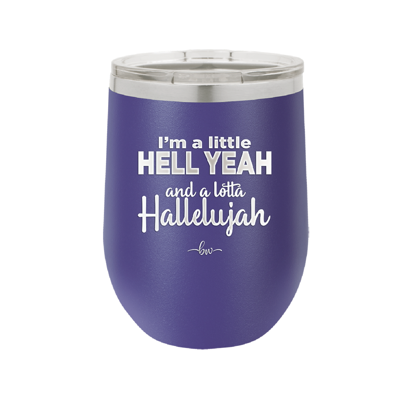I'm a Little Hell Yeah and a Lotta Hallelujah - Laser Engraved Stainless Steel Drinkware - 2336 -
