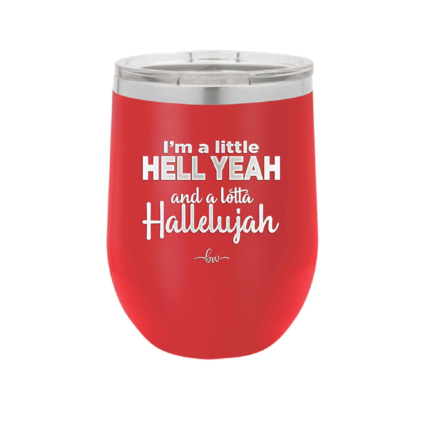 I'm a Little Hell Yeah and a Lotta Hallelujah - Laser Engraved Stainless Steel Drinkware - 2336 -