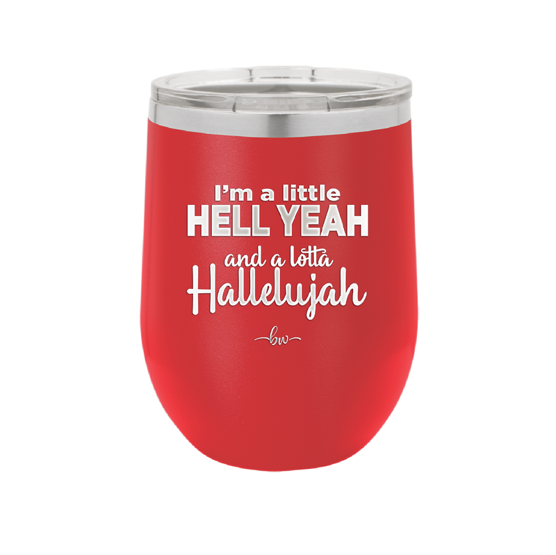 I'm a Little Hell Yeah and a Lotta Hallelujah - Laser Engraved Stainless Steel Drinkware - 2336 -
