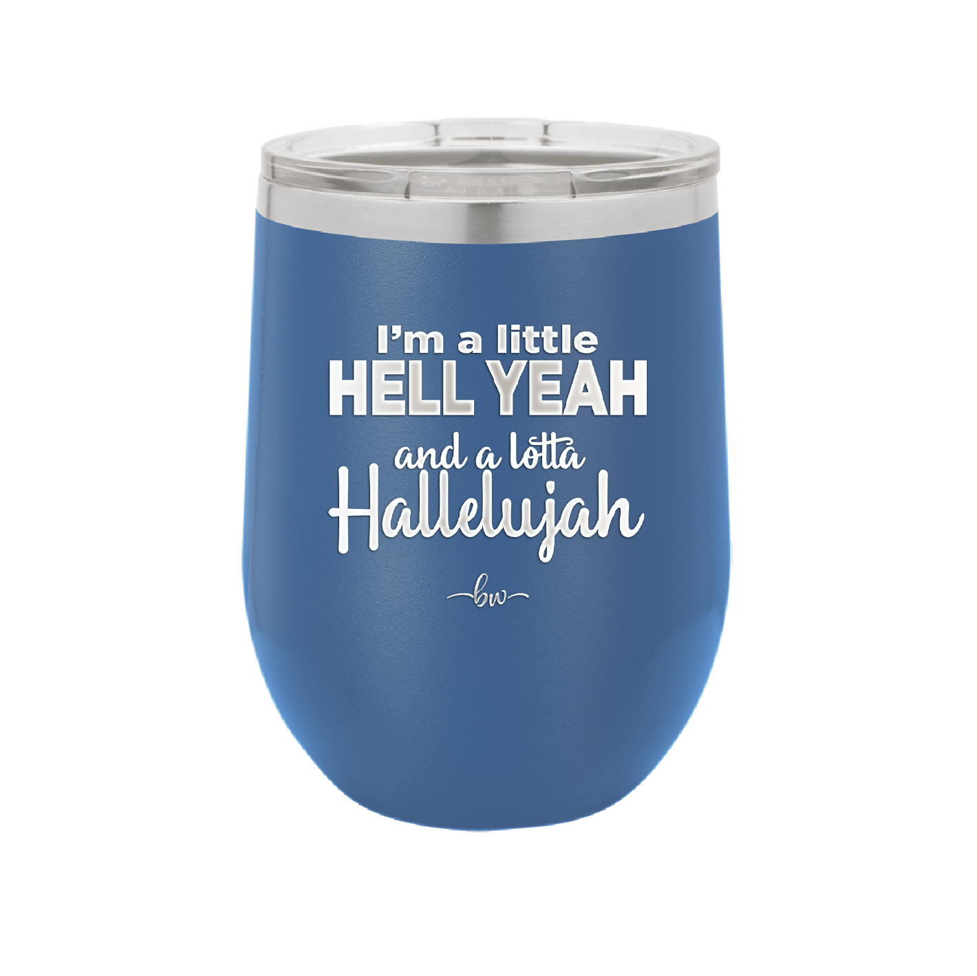 I'm a Little Hell Yeah and a Lotta Hallelujah - Laser Engraved Stainless Steel Drinkware - 2336 -
