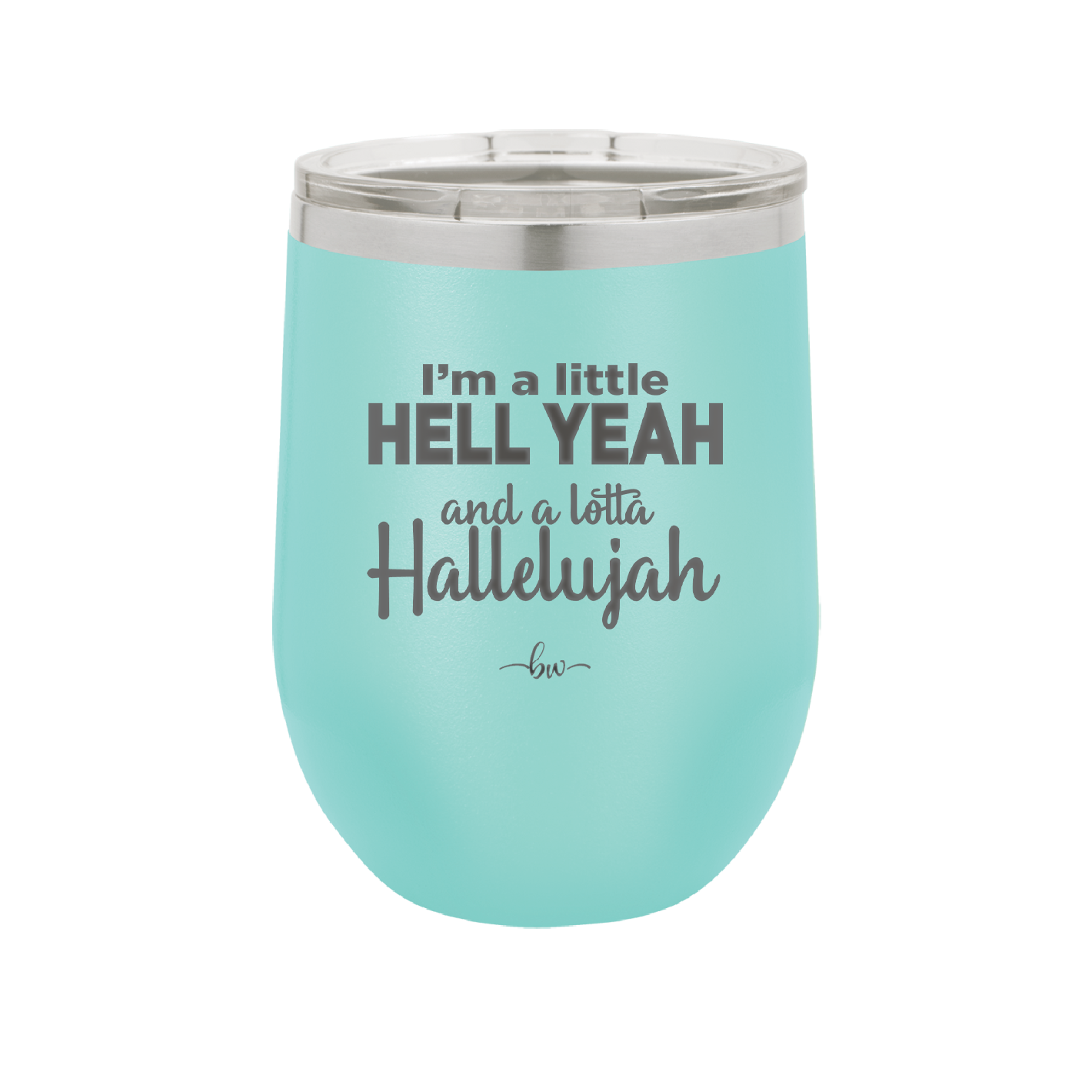 I'm a Little Hell Yeah and a Lotta Hallelujah - Laser Engraved Stainless Steel Drinkware - 2336 -