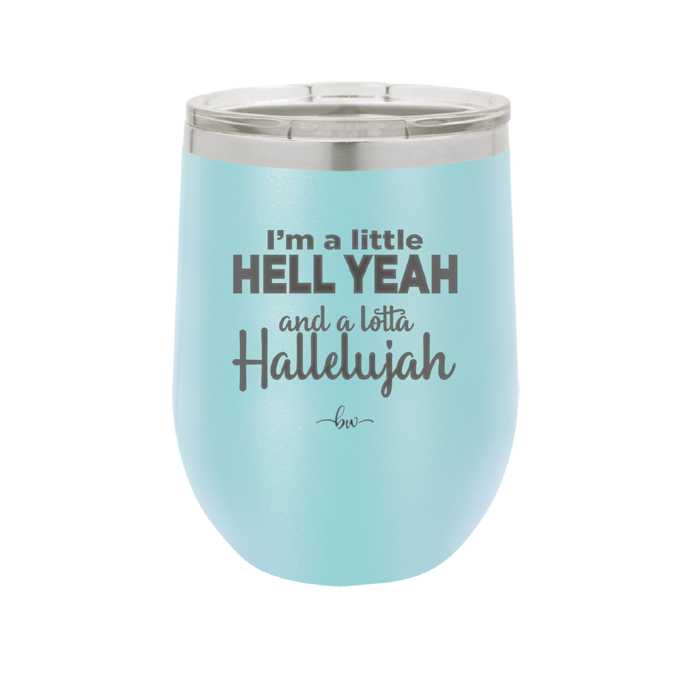 I'm a Little Hell Yeah and a Lotta Hallelujah - Laser Engraved Stainless Steel Drinkware - 2336 -