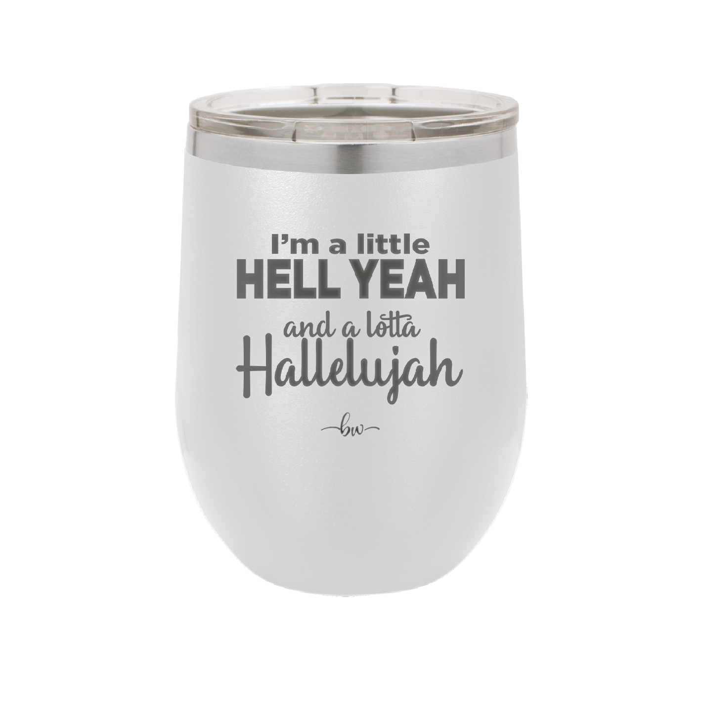I'm a Little Hell Yeah and a Lotta Hallelujah - Laser Engraved Stainless Steel Drinkware - 2336 -