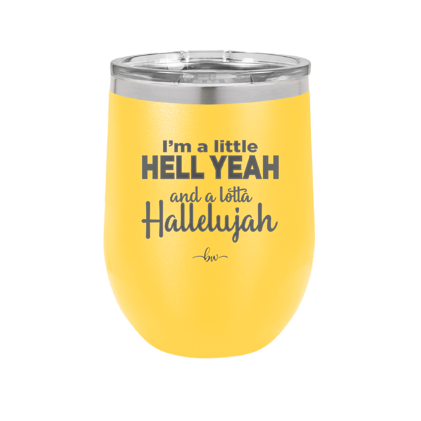 I'm a Little Hell Yeah and a Lotta Hallelujah - Laser Engraved Stainless Steel Drinkware - 2336 -