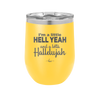 I'm a Little Hell Yeah and a Lotta Hallelujah - Laser Engraved Stainless Steel Drinkware - 2336 -
