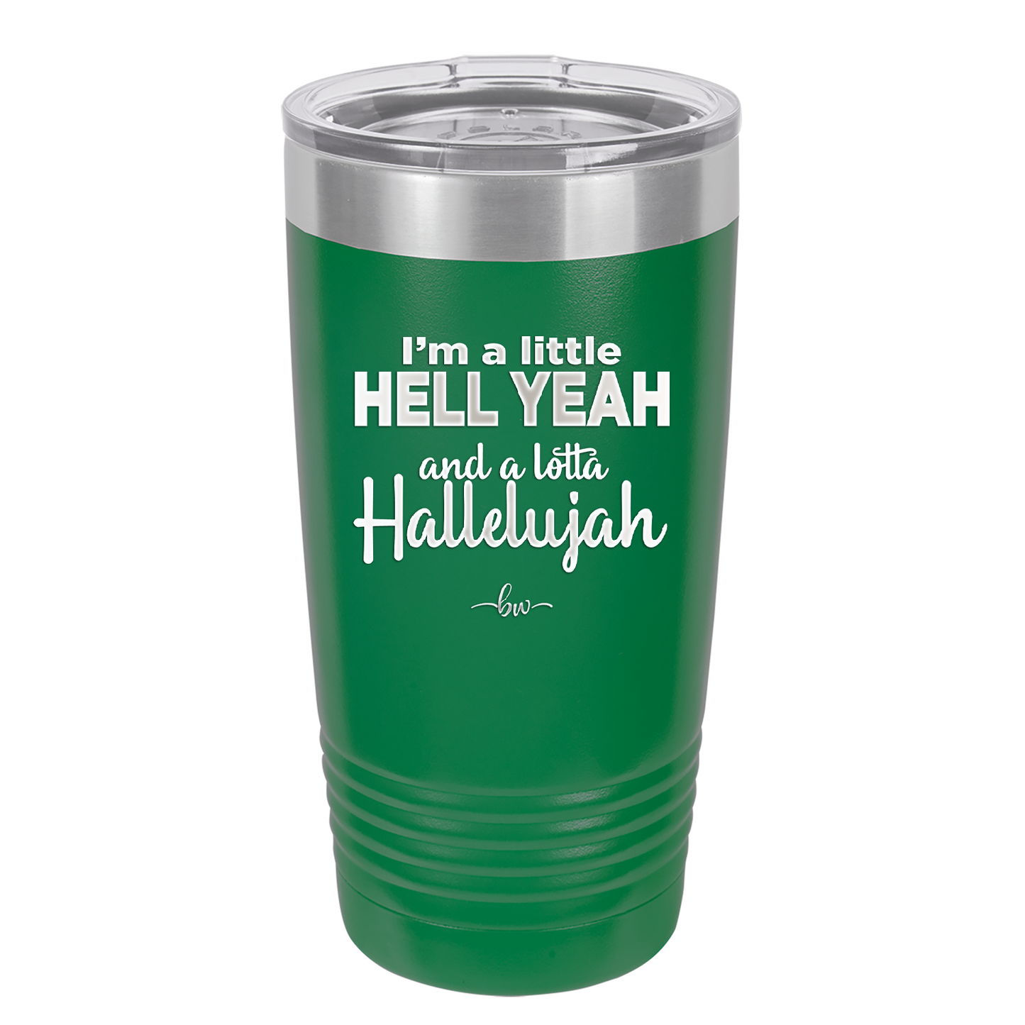 I'm a Little Hell Yeah and a Lotta Hallelujah - Laser Engraved Stainless Steel Drinkware - 2336 -