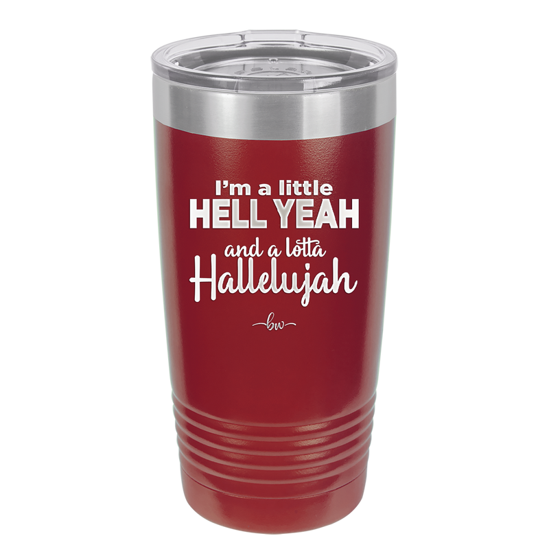 I'm a Little Hell Yeah and a Lotta Hallelujah - Laser Engraved Stainless Steel Drinkware - 2336 -