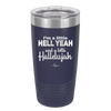 I'm a Little Hell Yeah and a Lotta Hallelujah - Laser Engraved Stainless Steel Drinkware - 2336 -