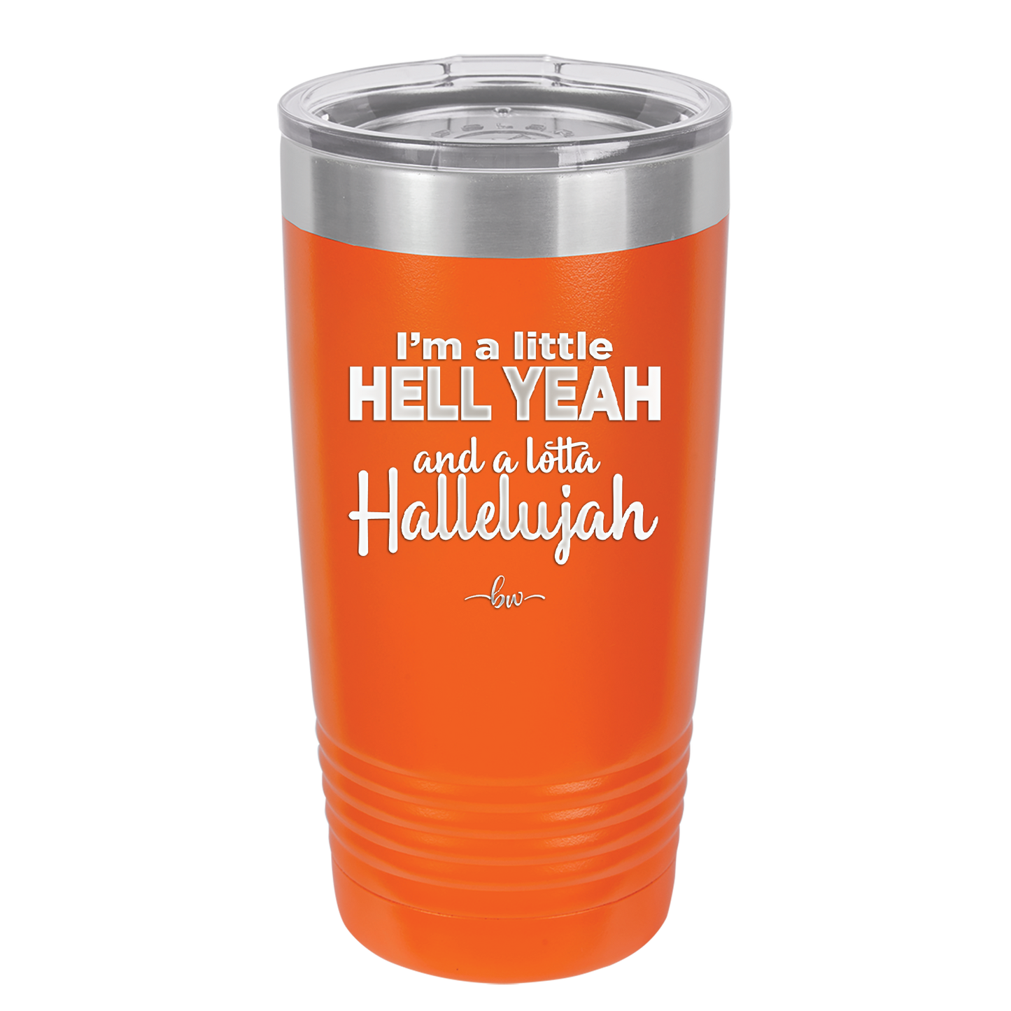 I'm a Little Hell Yeah and a Lotta Hallelujah - Laser Engraved Stainless Steel Drinkware - 2336 -