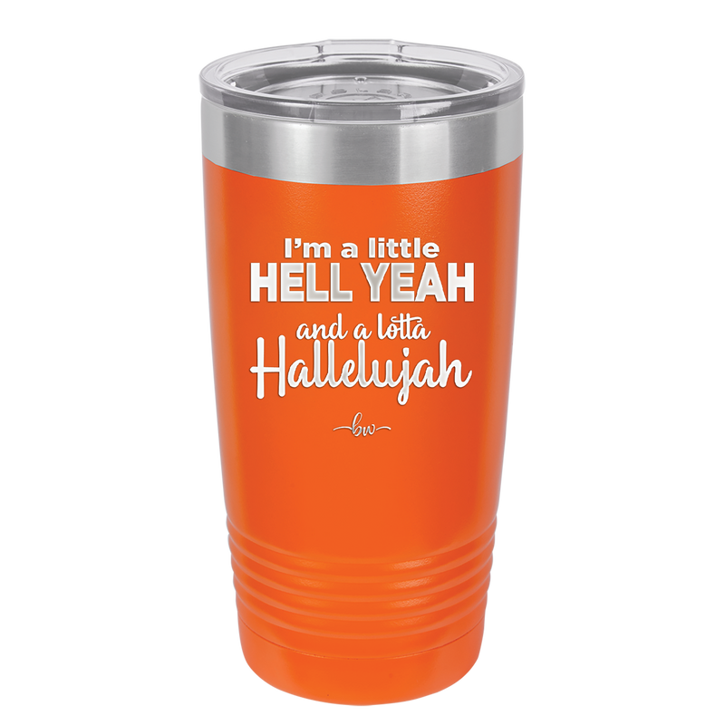 I'm a Little Hell Yeah and a Lotta Hallelujah - Laser Engraved Stainless Steel Drinkware - 2336 -