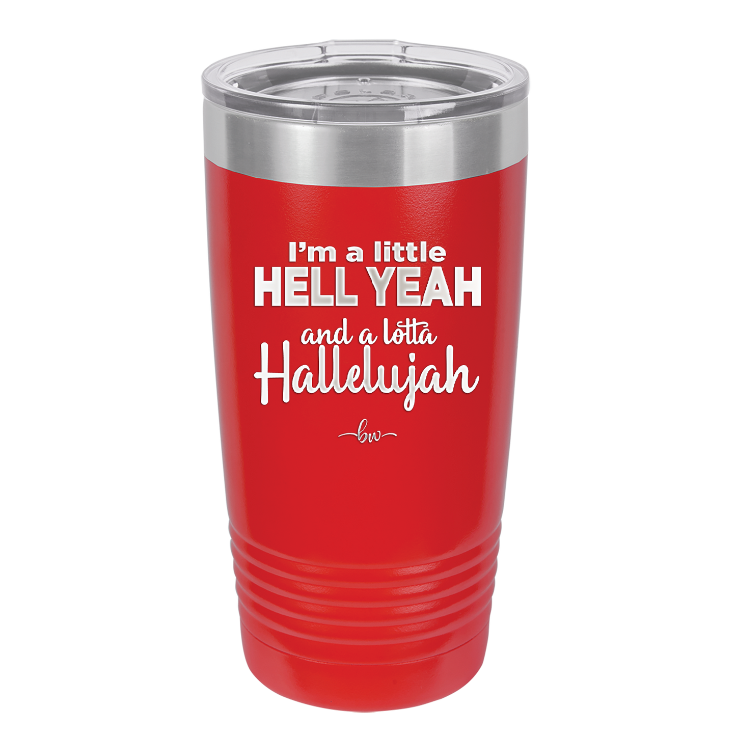 I'm a Little Hell Yeah and a Lotta Hallelujah - Laser Engraved Stainless Steel Drinkware - 2336 -