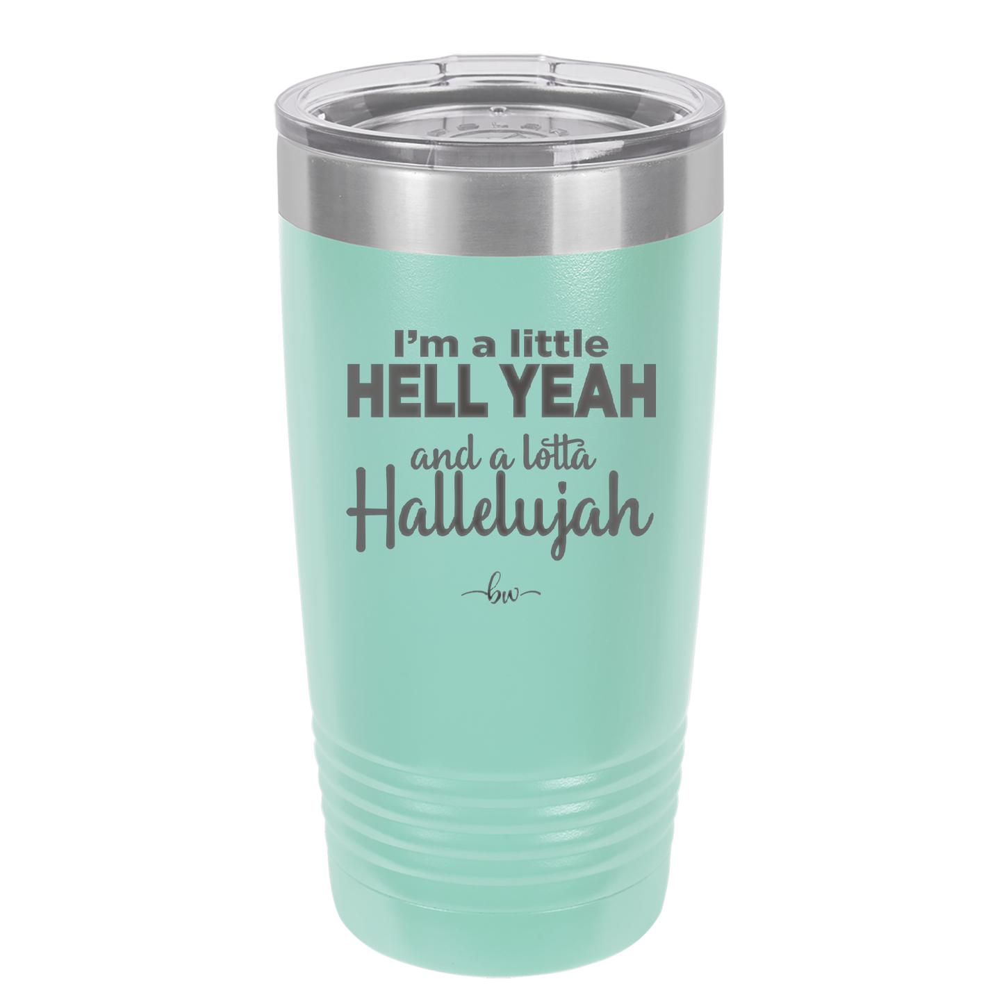 I'm a Little Hell Yeah and a Lotta Hallelujah - Laser Engraved Stainless Steel Drinkware - 2336 -