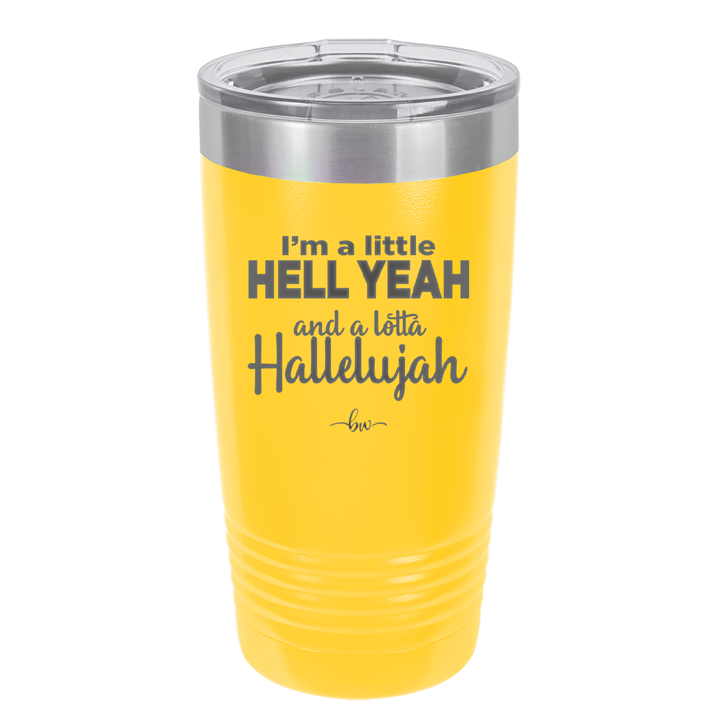 I'm a Little Hell Yeah and a Lotta Hallelujah - Laser Engraved Stainless Steel Drinkware - 2336 -