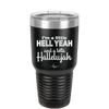 I'm a Little Hell Yeah and a Lotta Hallelujah - Laser Engraved Stainless Steel Drinkware - 2336 -