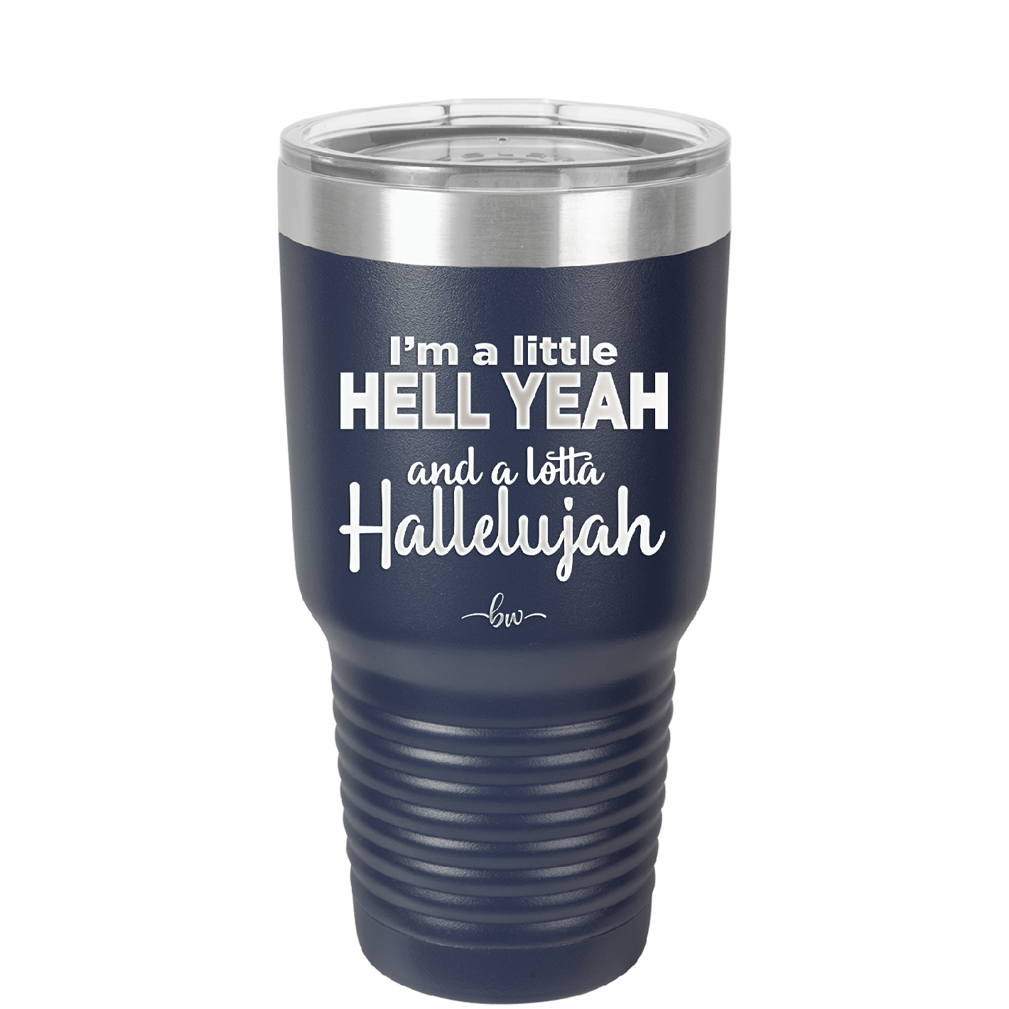 I'm a Little Hell Yeah and a Lotta Hallelujah - Laser Engraved Stainless Steel Drinkware - 2336 -