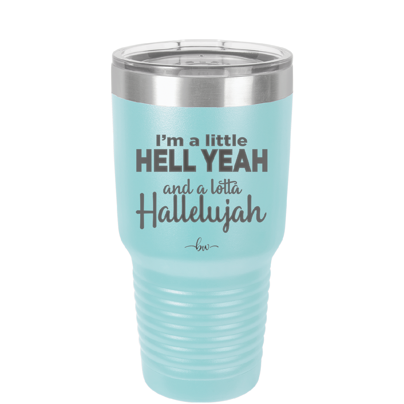 I'm a Little Hell Yeah and a Lotta Hallelujah - Laser Engraved Stainless Steel Drinkware - 2336 -