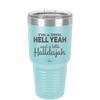I'm a Little Hell Yeah and a Lotta Hallelujah - Laser Engraved Stainless Steel Drinkware - 2336 -