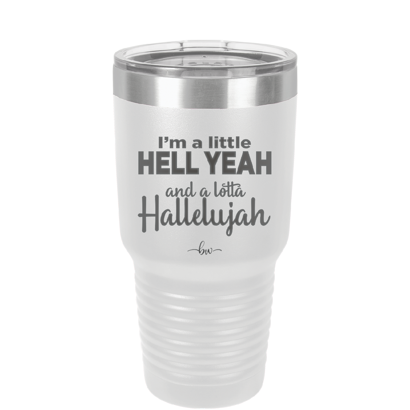I'm a Little Hell Yeah and a Lotta Hallelujah - Laser Engraved Stainless Steel Drinkware - 2336 -