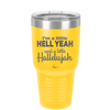 I'm a Little Hell Yeah and a Lotta Hallelujah - Laser Engraved Stainless Steel Drinkware - 2336 -