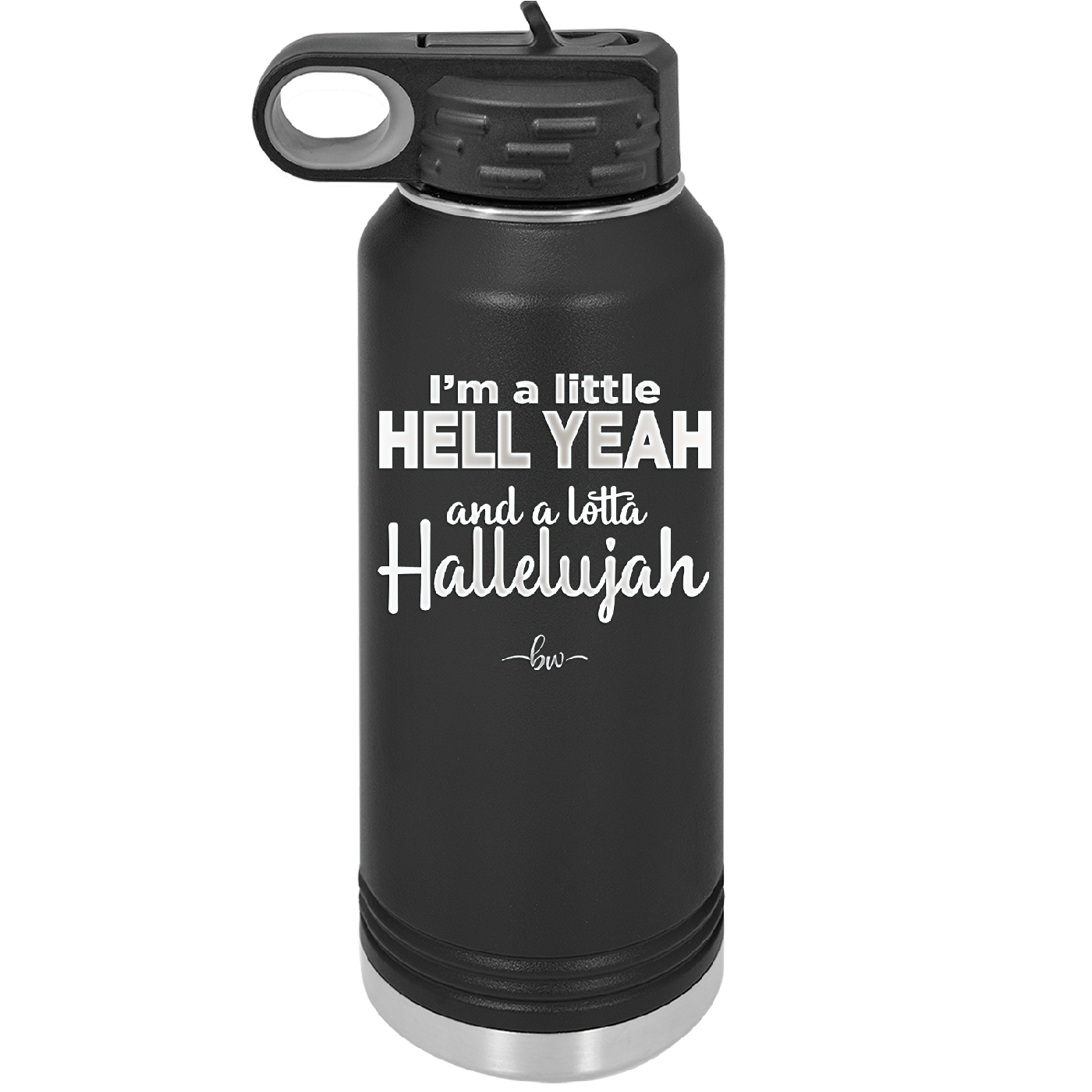 I'm a Little Hell Yeah and a Lotta Hallelujah - Laser Engraved Stainless Steel Drinkware - 2336 -