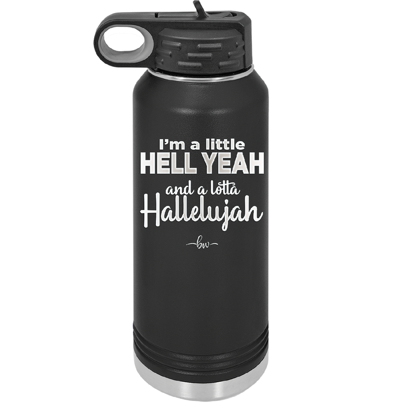 I'm a Little Hell Yeah and a Lotta Hallelujah - Laser Engraved Stainless Steel Drinkware - 2336 -