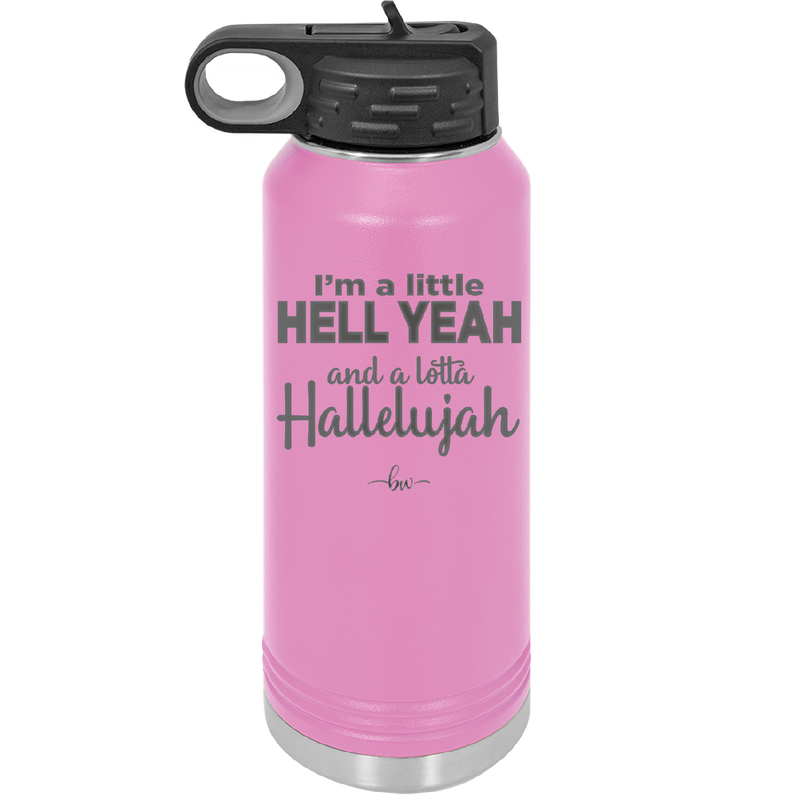 I'm a Little Hell Yeah and a Lotta Hallelujah - Laser Engraved Stainless Steel Drinkware - 2336 -