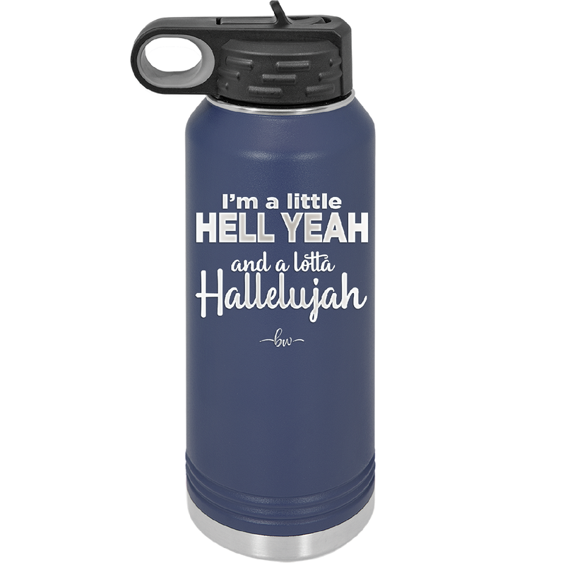 I'm a Little Hell Yeah and a Lotta Hallelujah - Laser Engraved Stainless Steel Drinkware - 2336 -
