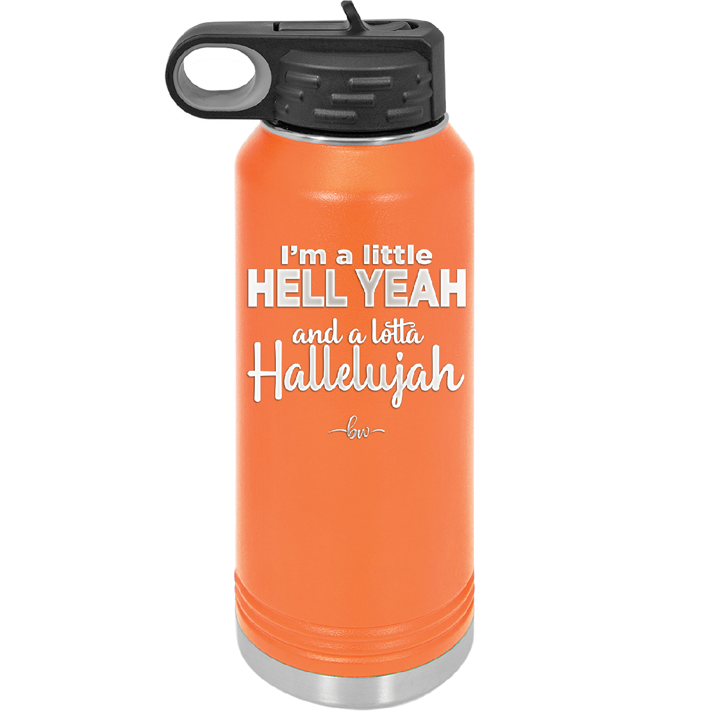 I'm a Little Hell Yeah and a Lotta Hallelujah - Laser Engraved Stainless Steel Drinkware - 2336 -