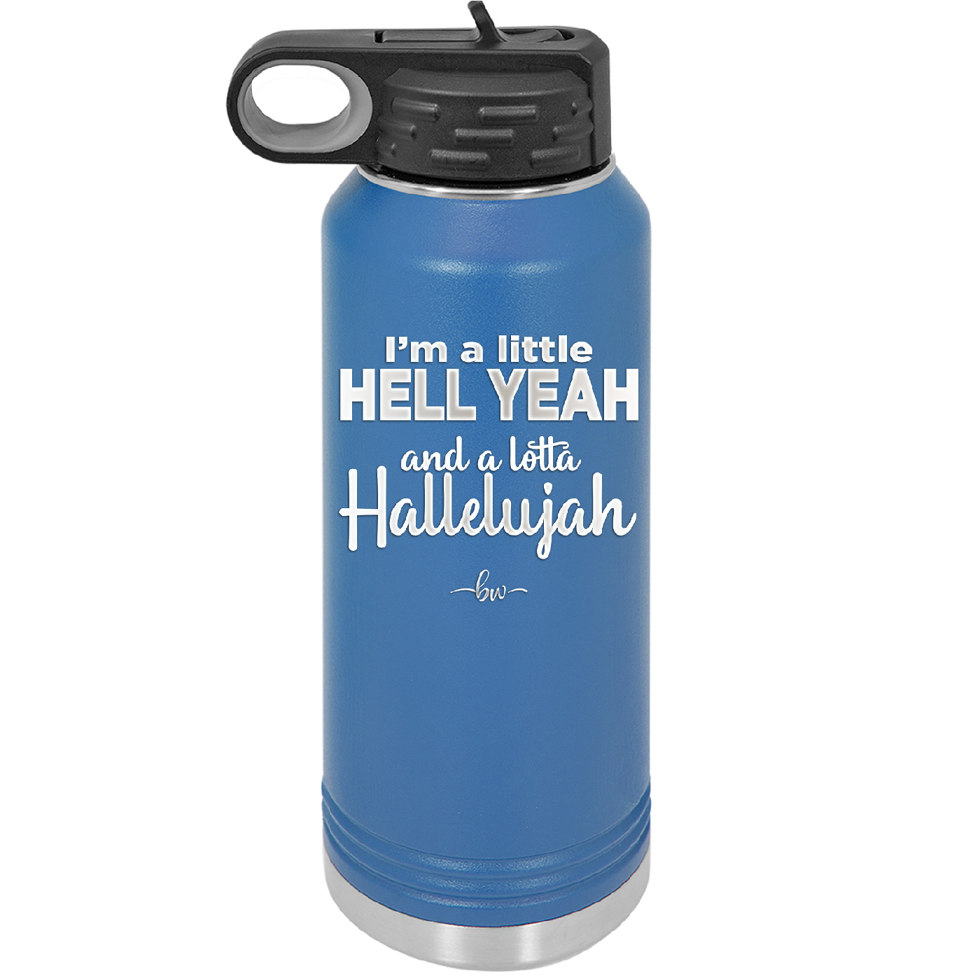 I'm a Little Hell Yeah and a Lotta Hallelujah - Laser Engraved Stainless Steel Drinkware - 2336 -