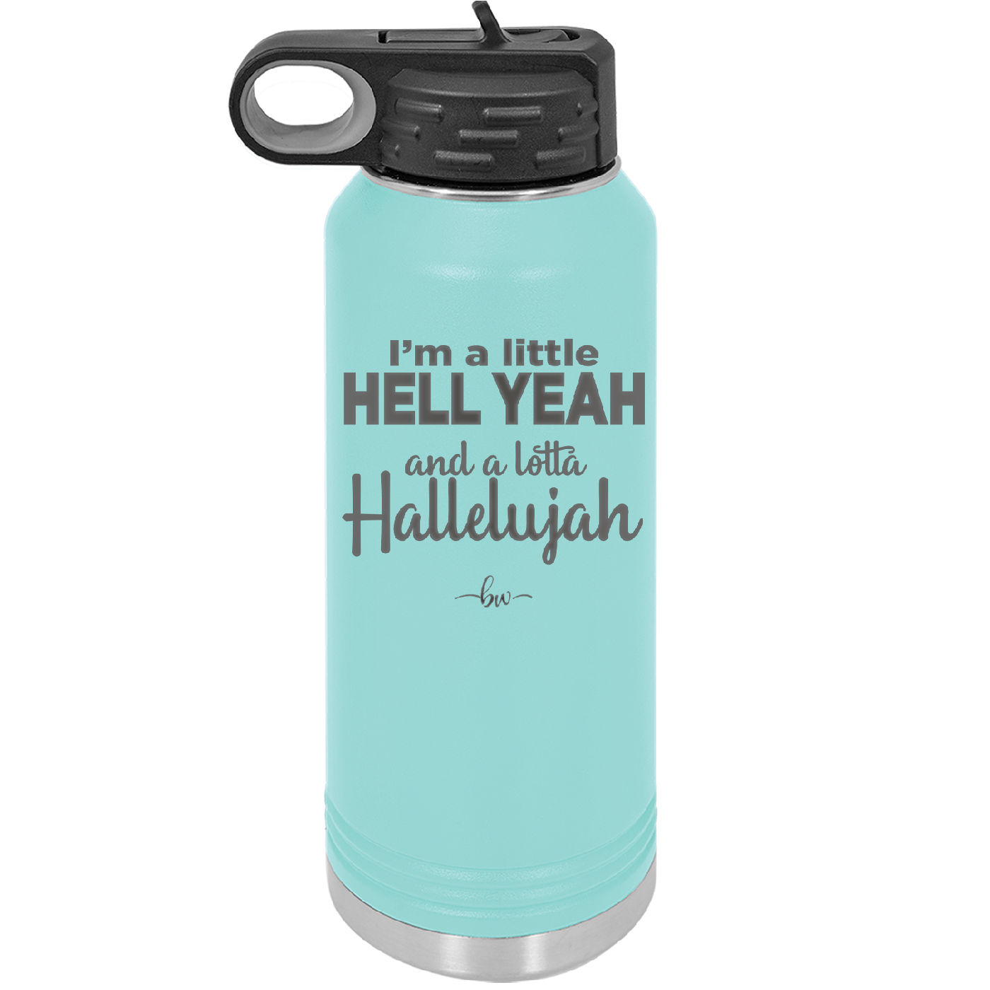 I'm a Little Hell Yeah and a Lotta Hallelujah - Laser Engraved Stainless Steel Drinkware - 2336 -