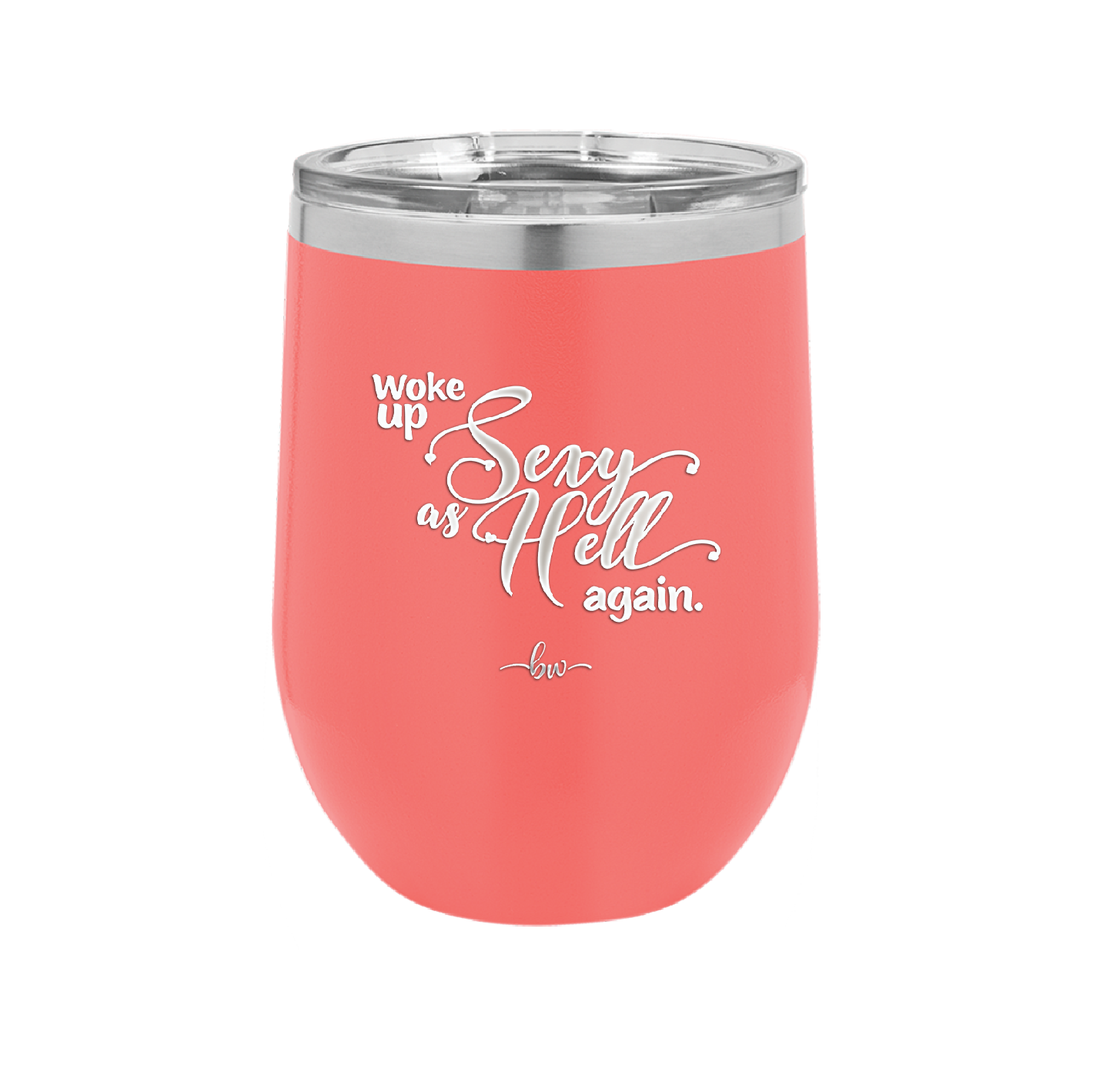 Woke Up Sexy as Hell Again - Laser Engraved Stainless Steel Drinkware - 2337 -