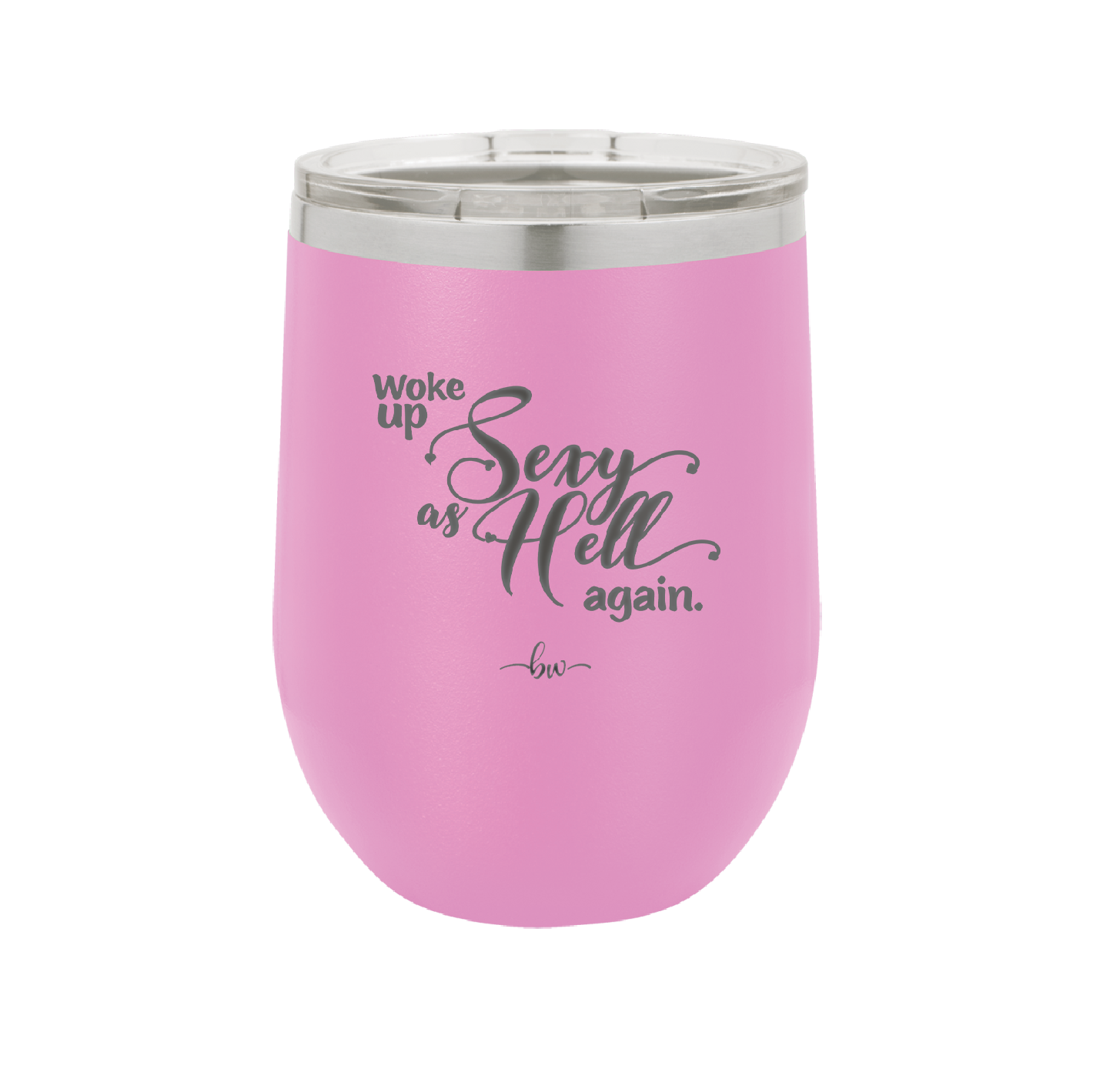 Woke Up Sexy as Hell Again - Laser Engraved Stainless Steel Drinkware - 2337 -