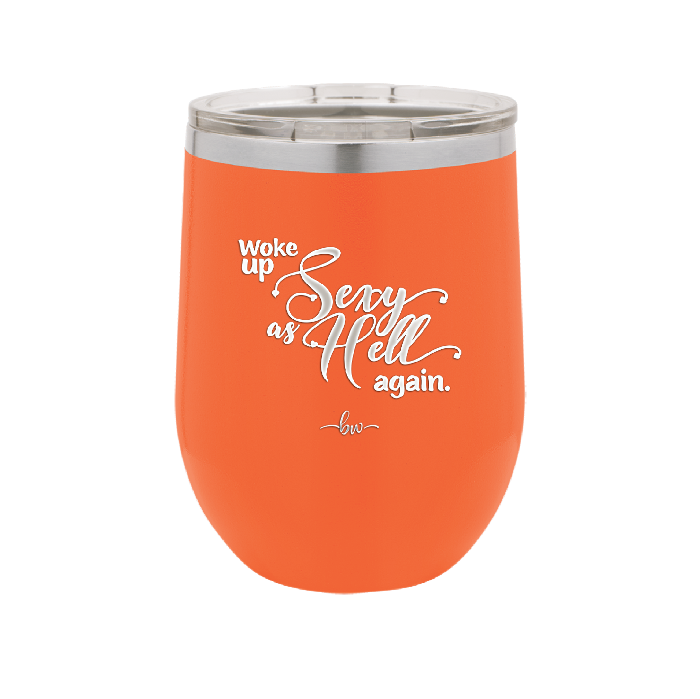 Woke Up Sexy as Hell Again - Laser Engraved Stainless Steel Drinkware - 2337 -