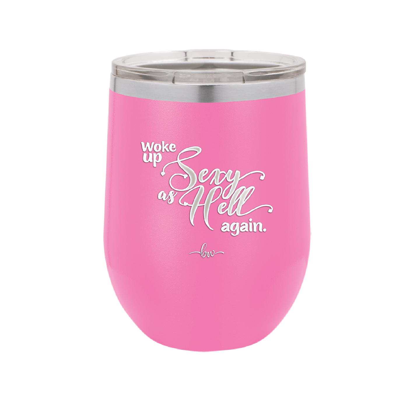 Woke Up Sexy as Hell Again - Laser Engraved Stainless Steel Drinkware - 2337 -
