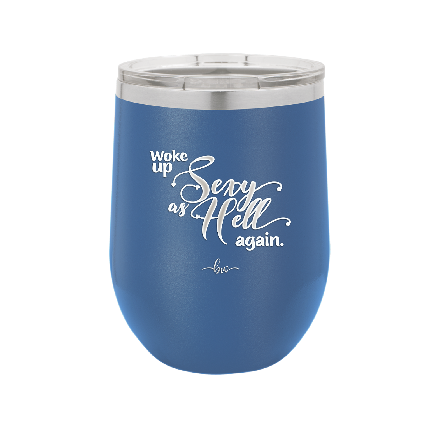 Woke Up Sexy as Hell Again - Laser Engraved Stainless Steel Drinkware - 2337 -