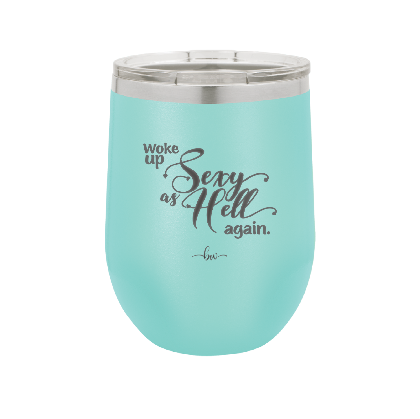 Woke Up Sexy as Hell Again - Laser Engraved Stainless Steel Drinkware - 2337 -