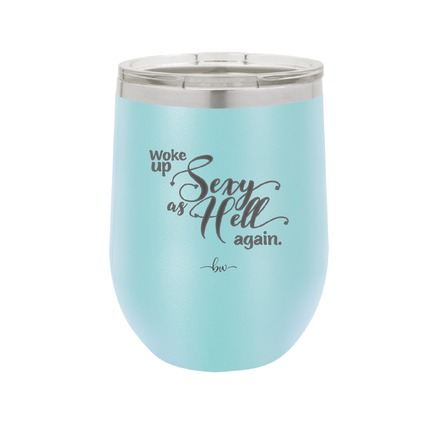 Woke Up Sexy as Hell Again - Laser Engraved Stainless Steel Drinkware - 2337 -