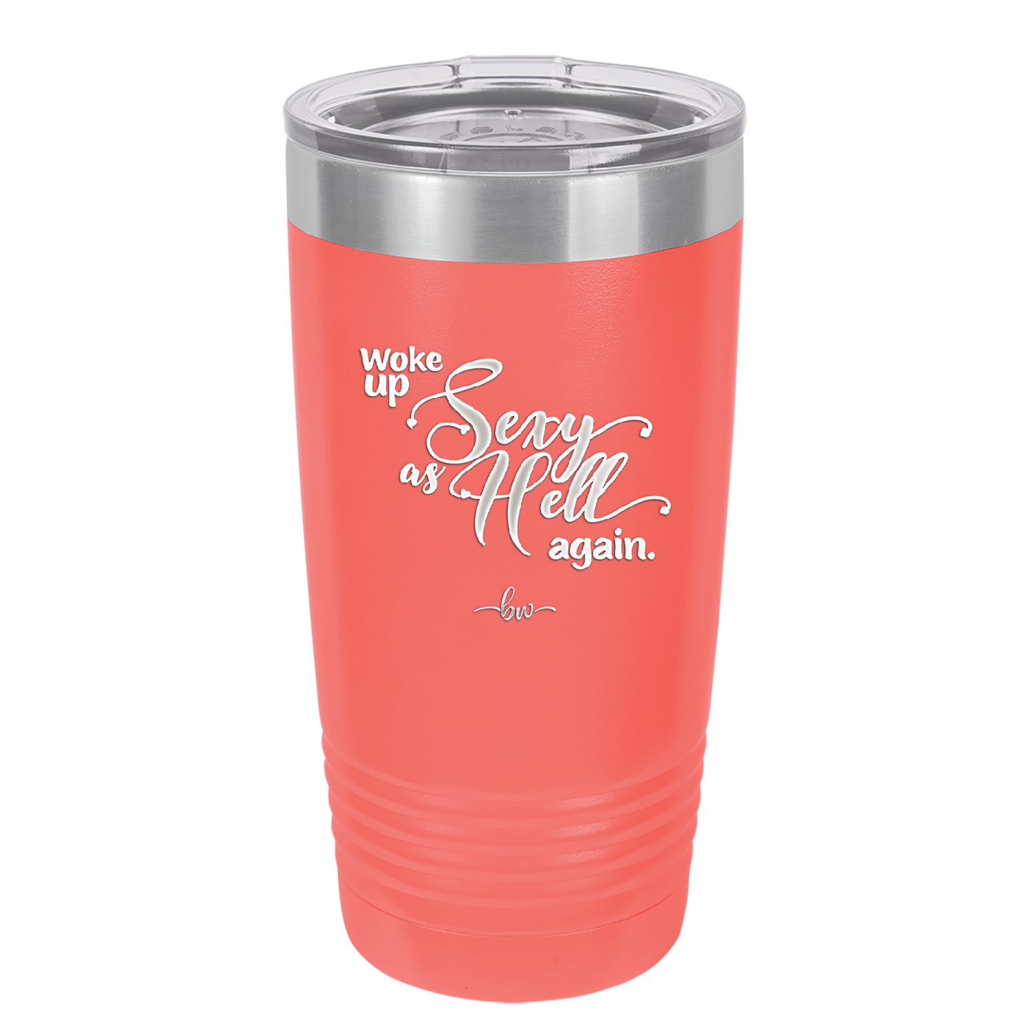 Woke Up Sexy as Hell Again - Laser Engraved Stainless Steel Drinkware - 2337 -