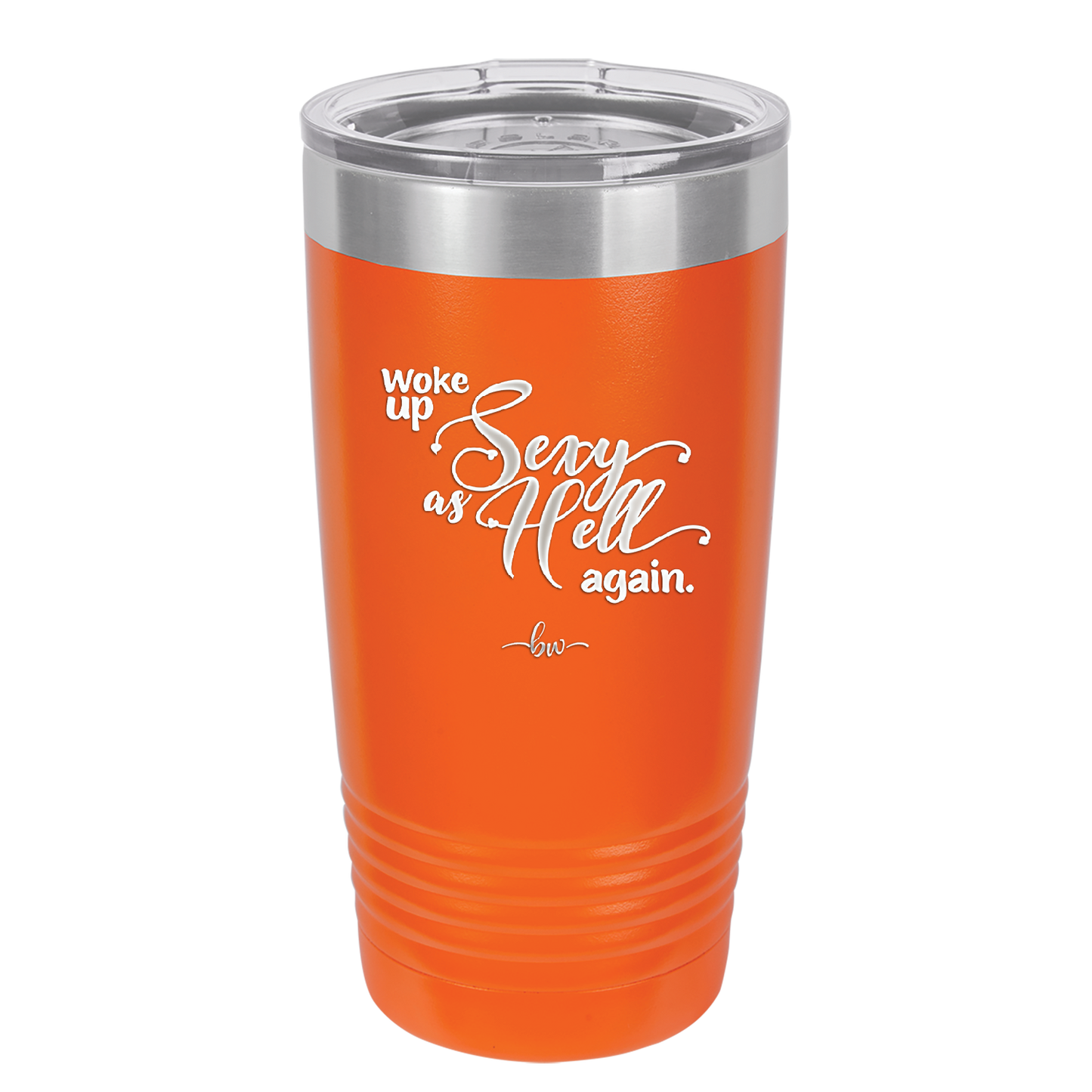 Woke Up Sexy as Hell Again - Laser Engraved Stainless Steel Drinkware - 2337 -