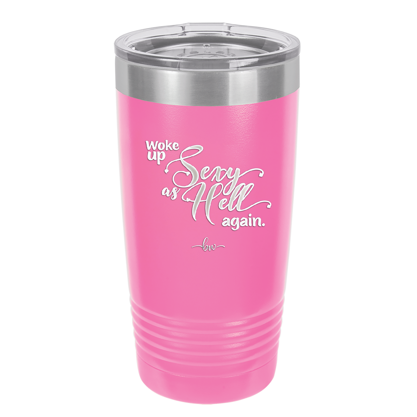 Woke Up Sexy as Hell Again - Laser Engraved Stainless Steel Drinkware - 2337 -