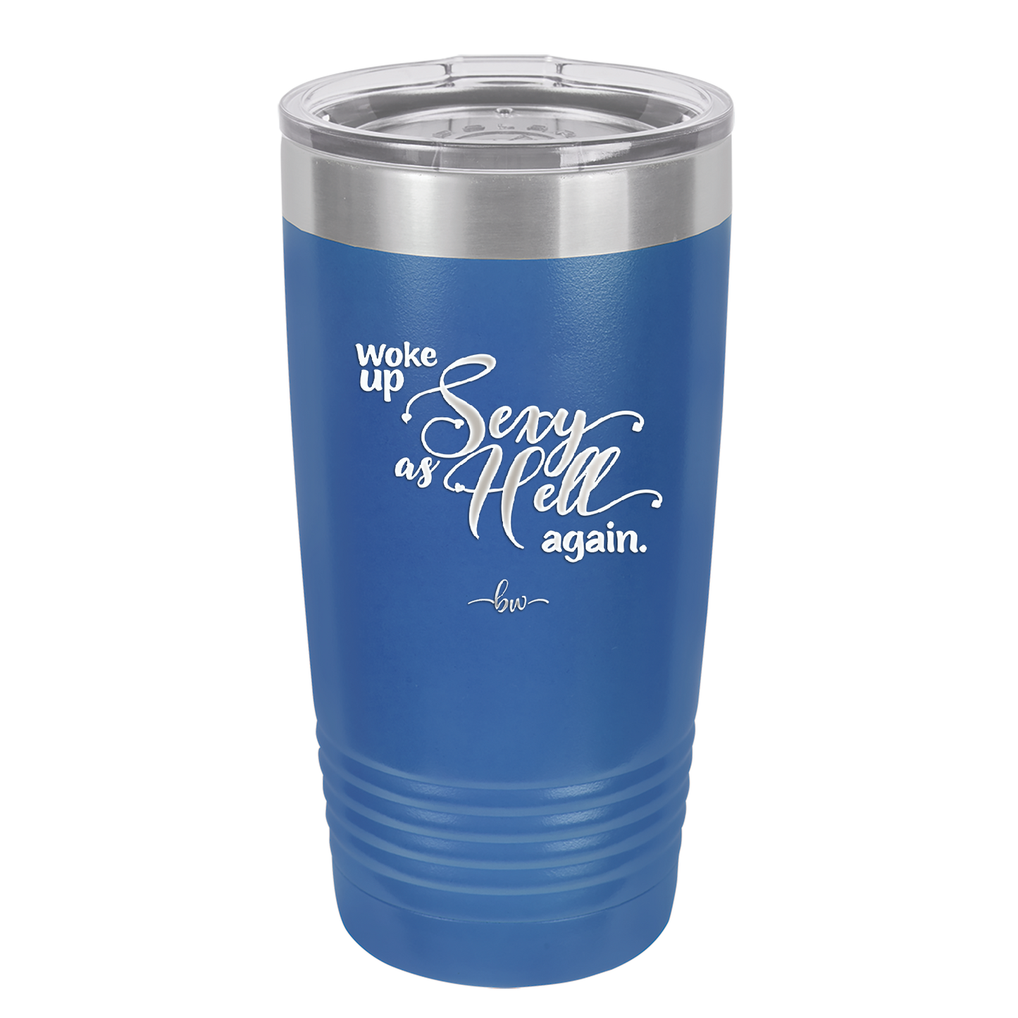 Woke Up Sexy as Hell Again - Laser Engraved Stainless Steel Drinkware - 2337 -