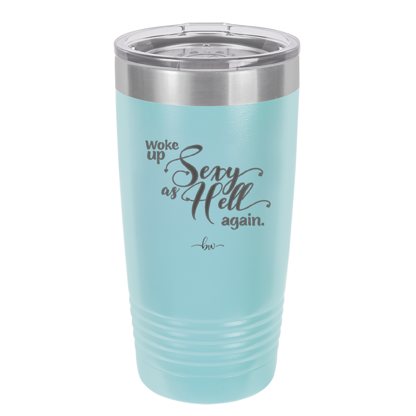 Woke Up Sexy as Hell Again - Laser Engraved Stainless Steel Drinkware - 2337 -