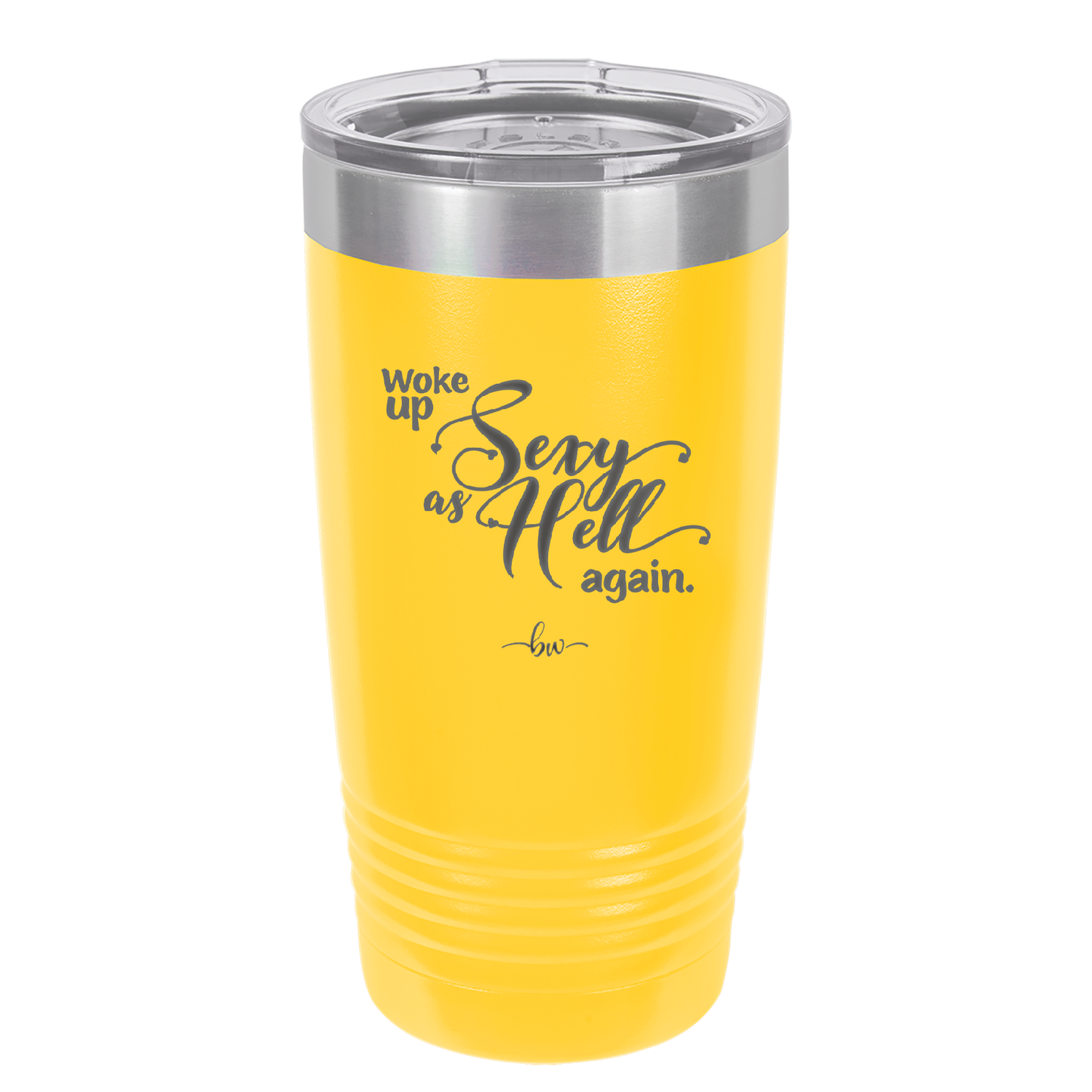 Woke Up Sexy as Hell Again - Laser Engraved Stainless Steel Drinkware - 2337 -