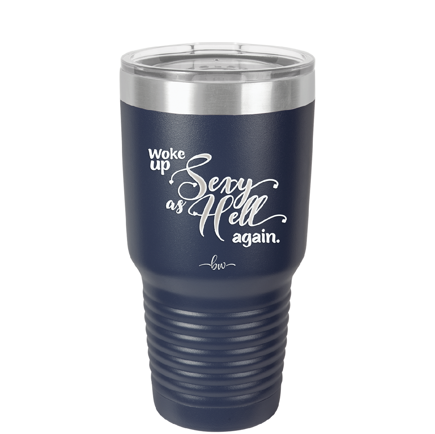 Woke Up Sexy as Hell Again - Laser Engraved Stainless Steel Drinkware - 2337 -