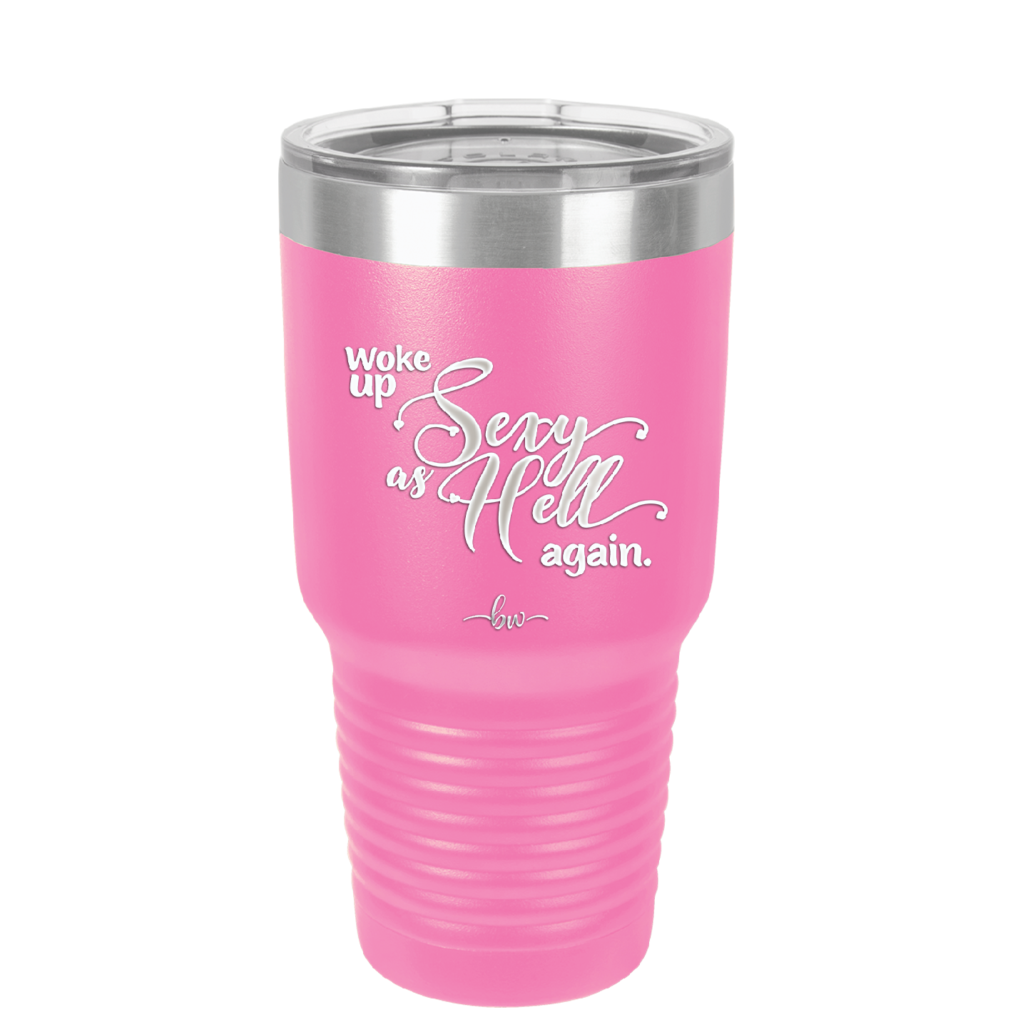 Woke Up Sexy as Hell Again - Laser Engraved Stainless Steel Drinkware - 2337 -