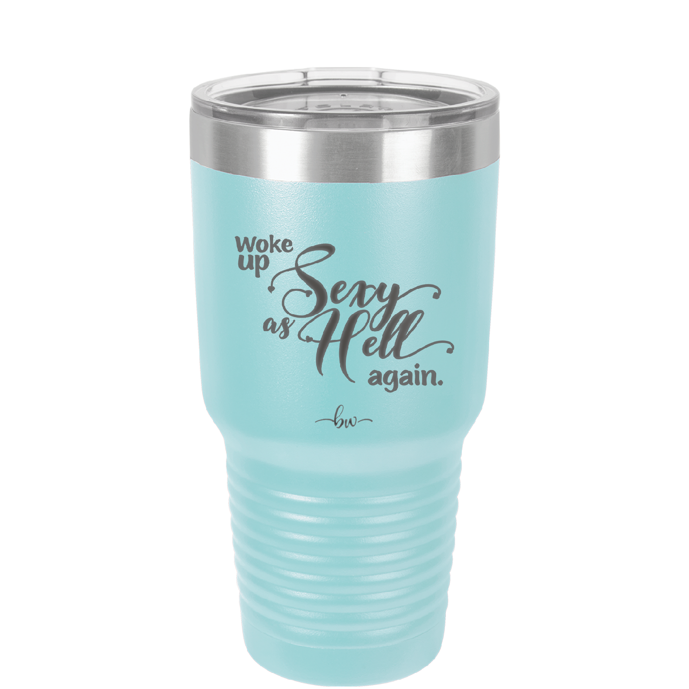 Woke Up Sexy as Hell Again - Laser Engraved Stainless Steel Drinkware - 2337 -