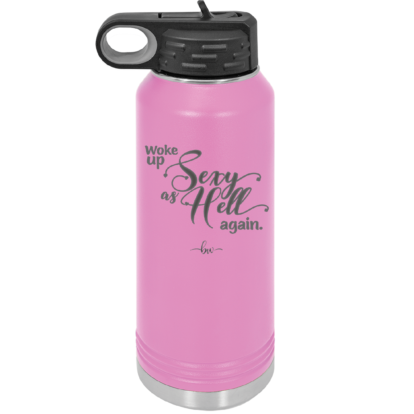 Woke Up Sexy as Hell Again - Laser Engraved Stainless Steel Drinkware - 2337 -