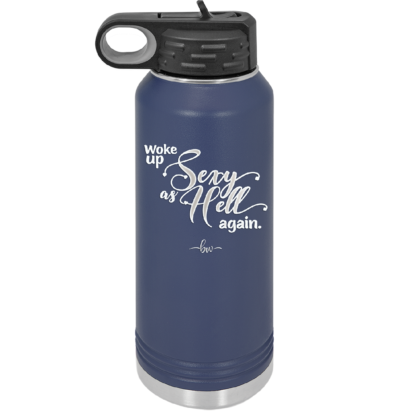 Woke Up Sexy as Hell Again - Laser Engraved Stainless Steel Drinkware - 2337 -