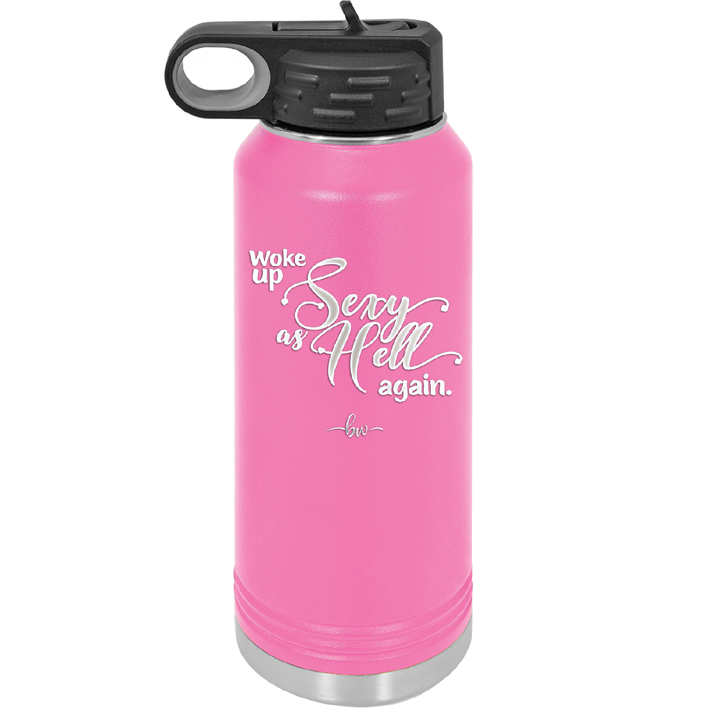 Woke Up Sexy as Hell Again - Laser Engraved Stainless Steel Drinkware - 2337 -